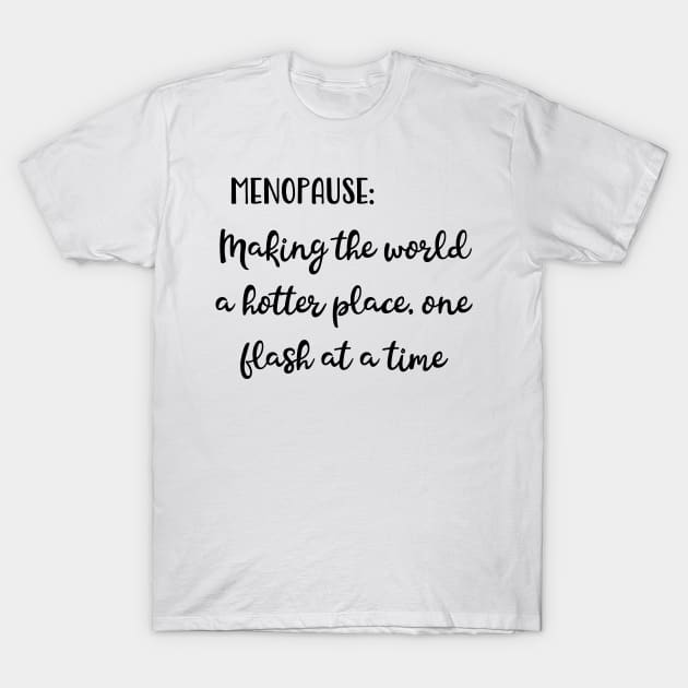 Menopause: Making The World a Hotter Place One Flash at a Time T-Shirt by Pixels, Prints & Patterns